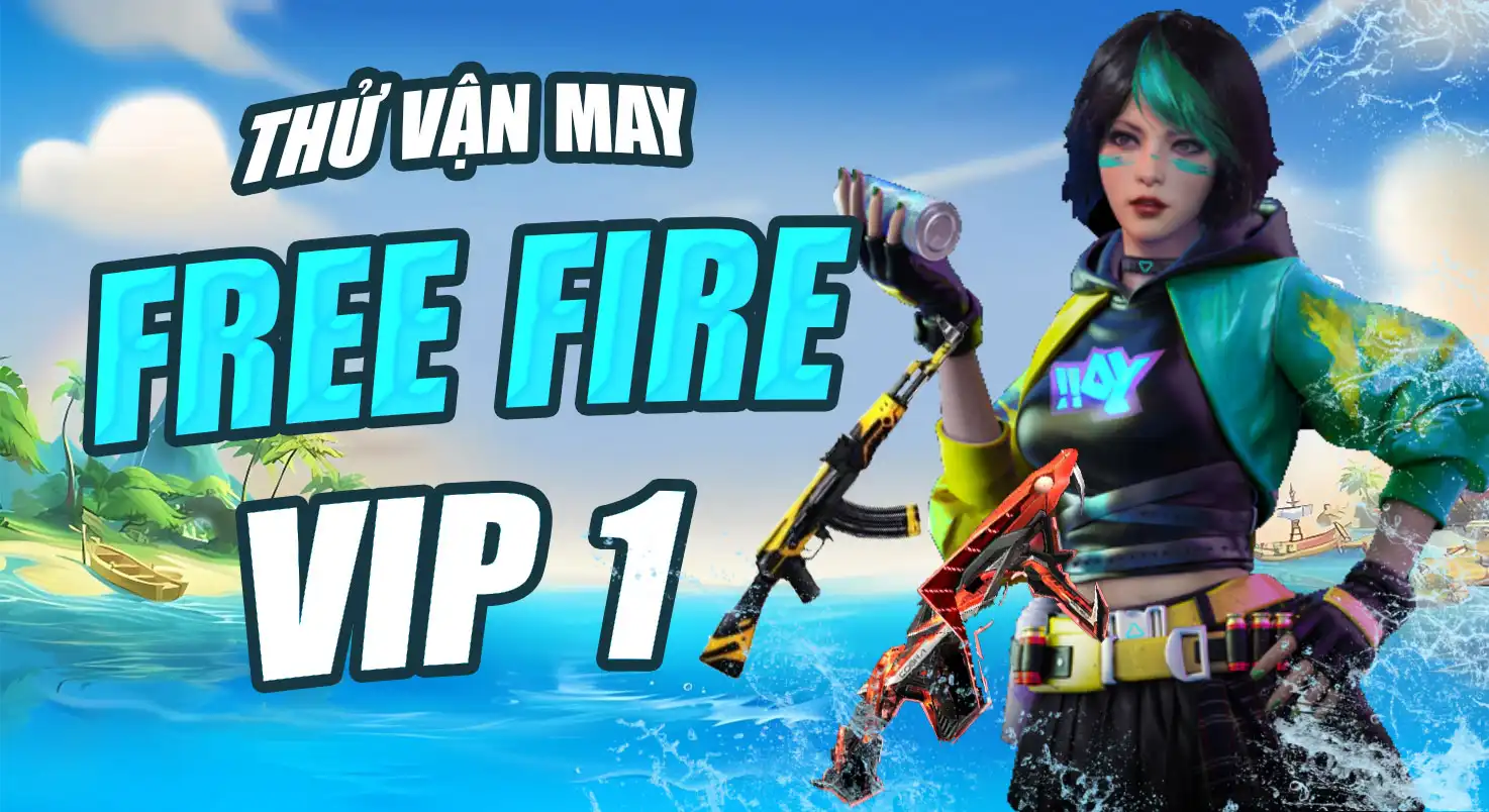 THỬ VẬN VAY FF VIP 1